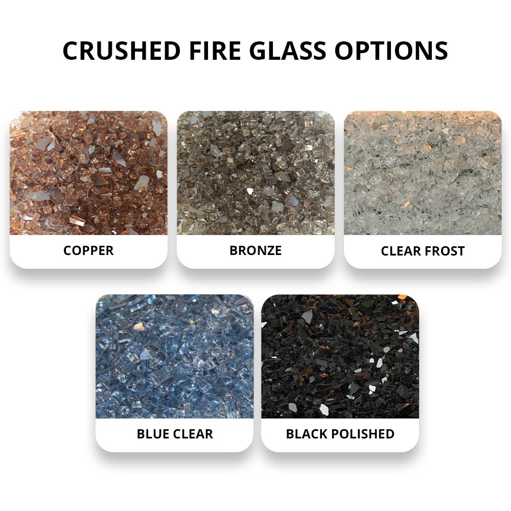 Crushed fire glass options: copper, bronze, clear frost, blue clear, black polished
